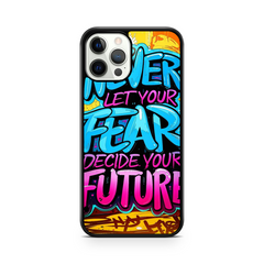 Never Let Your Fear Decide Your Future